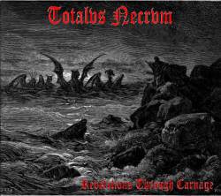 Totalus Necrum : Revelations Through Carnage